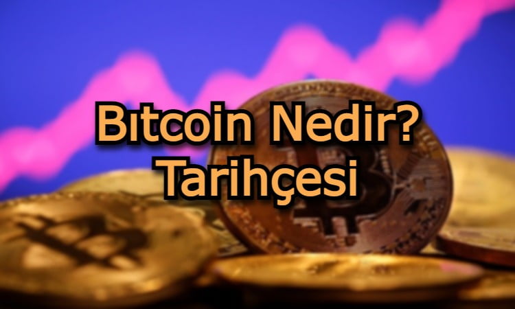 Bıtcoin Nedir? Tarihçesi