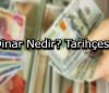 Dinar Nedir? Tarihçesi