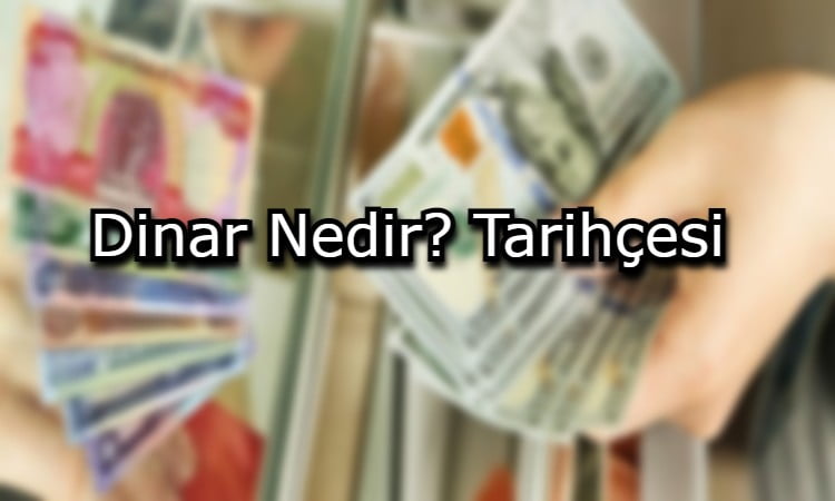 Dinar Nedir? Tarihçesi