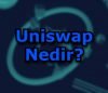 Uniswap Nedir?