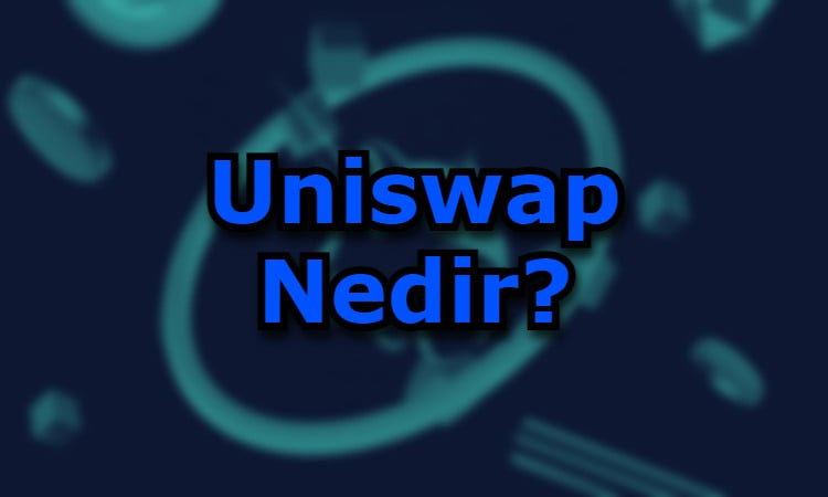 Uniswap Nedir?