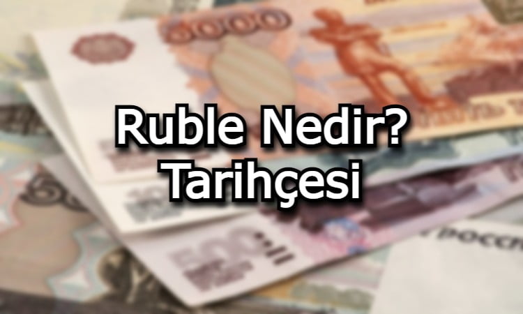 Ruble Nedir? Tarihçesi