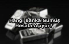 Hangi Banka Gümüş Hesabı Açıyor?