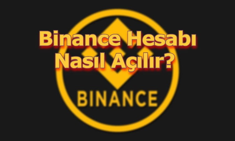 Binance Hesabı Nasıl Açılır?