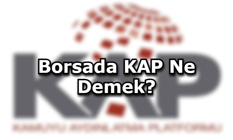 Borsada KAP Ne Demek?