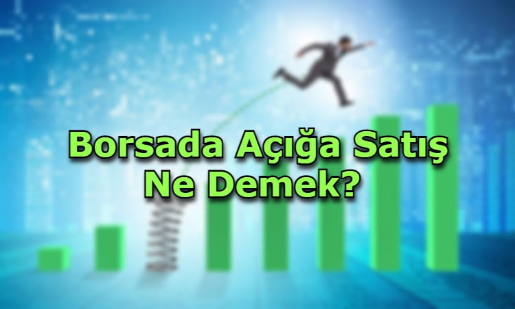 Borsada Açığa Satış Ne Demek?