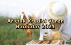 Arıcılık Kredisi Veren Bankalar 2021