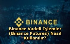 Binance Vadeli İşlemler (Binance Futures) Nasıl Kullanılır?