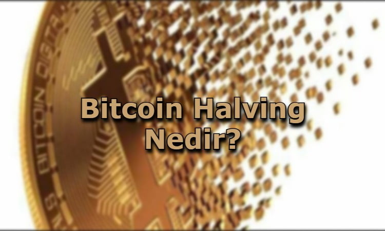 Bitcoin Halving Nedir?