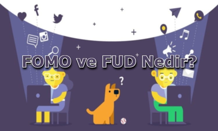 FOMO ve FUD Nedir?